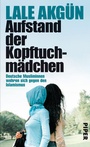 Cover: Aufstand der Kopftuchmädchen - Piper