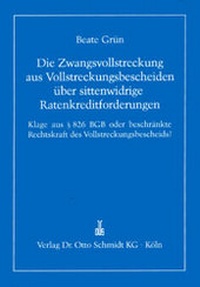 Abbildung von: Die Zwangsvollstreckung aus Vollstreckungsbescheiden über sittenwidrige Ratenkreditforderungen - Otto Schmidt Verlag