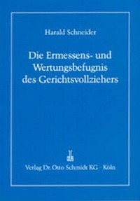 Abbildung von: Die Ermessens- und Wertungsbefugnis des Gerichtsvollziehers - Otto Schmidt Verlag
