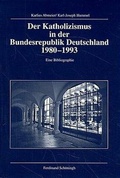 Cover: Der Katholizismus in der Bundesrepublik Deutschland 1980-1993 - Brill Deutschland GmbH