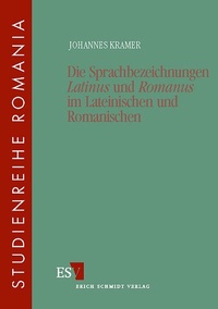 Abbildung von: Die Sprachbezeichnungen "Latinus" und "Romanus" im Lateinischen und Romanischen - Erich Schmidt Verlag
