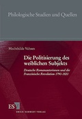 Cover: Die Politisierung des weiblichen Subjekts - Erich Schmidt Verlag