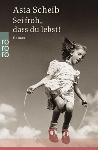 Abbildung von: Sei froh, dass du lebst! - Rowohlt Taschenbuch