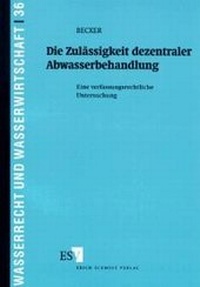 Abbildung von: Die Zulässigkeit dezentraler Abwasserbehandlung - Erich Schmidt Verlag