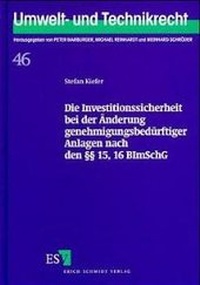 Bild: Die Investitionssicherheit bei der Änderung genehmigungsbedürftiger Anlagen nach den §§ 15, 16 BImSchG - Erich Schmidt Verlag