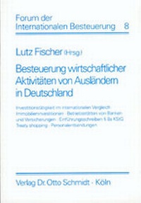 Abbildung von: Besteuerung wirtschaftlicher Aktivitäten von Ausländern in Deutschland - Otto Schmidt Verlag