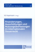 Cover: Finanzierungen, Aussch&uuml;ttungen und Nutzungs&uuml;berlassungen im Internationalen Steuerrecht - Otto Schmidt Verlag