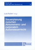 Cover: Steuerplanung zwischen Abkommens- und nationalem Aussensteuerrecht - Otto Schmidt Verlag