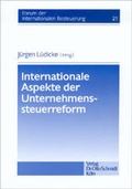 Cover: Internationale Aspekte der Unternehmenssteuerreform - Otto Schmidt Verlag