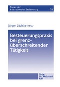Cover: Besteuerungspraxis bei grenz&uuml;berschreitender T&auml;tigkeit - Otto Schmidt Verlag