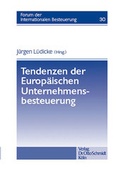 Cover: Tendenzen der Europ&auml;ischen Unternehmensbesteuerung - Otto Schmidt Verlag