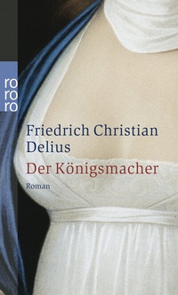 Abbildung von: Der Königsmacher - Rowohlt Taschenbuch