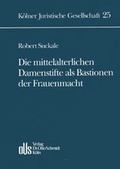 Cover: Die mittelalterlichen Damenstifte als Bastionen der Frauenmacht - Otto Schmidt Verlag