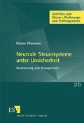 Cover: Neutrale Steuersysteme unter Unsicherheit - Erich Schmidt Verlag