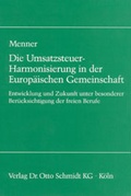 Cover: Die Umsatzsteuer-Harmonisierung in der Europ&auml;ischen Gemeinschaft - Otto Schmidt Verlag