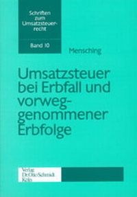 Abbildung von: Umsatzsteuer bei Erbfall und vorweggenommener Erbfolge - Otto Schmidt Verlag