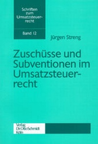 Abbildung von: Zuschüsse und Subventionen im Umsatzsteuerrecht - Otto Schmidt Verlag