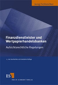 Abbildung von: Finanzdienstleister und Wertpapierhandelsbanken - Aufsichtsrechtliche Regelungen - Erich Schmidt Verlag
