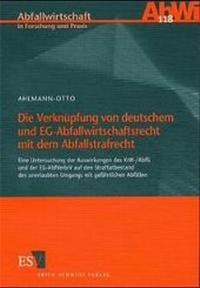 Abbildung von: Die Verknüpfung von deutschem und EG-Abfallwirtschaftsrecht mit dem Abfallstrafrecht - Erich Schmidt Verlag