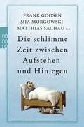 Cover: Die schlimme Zeit zwischen Aufstehen und Hinlegen - Rowohlt Taschenbuch