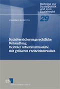 Cover: Sozialversicherungsrechtliche Behandlung flexibler Arbeitszeitmodelle mit gr&ouml;&szlig;eren Freizeitintervallen - Erich Schmidt Verlag