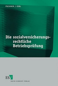 Abbildung von: Die sozialversicherungsrechtliche Betriebsprüfung - Erich Schmidt Verlag
