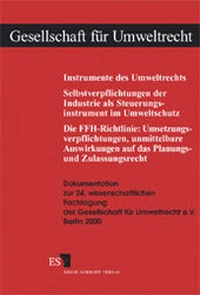 Bild: Instrumente des Umweltrechts - Selbstverpflichtungen der Industrie als Steuerungsinstrument im Umweltschutz - Die FFH-Richtlinie: Umsetzungsverpflichtungen, unmittelbare Auswirkungen auf das Planungs- und Zulassungsrecht - Erich Schmidt Verlag