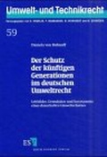 Bild: Der Schutz der künftigen Generationen im deutschen Umweltrecht - Erich Schmidt Verlag