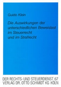 Abbildung von: Die Auswirkungen der unterschiedlichen Beweislast im Steuerrecht und im Strafrecht - Otto Schmidt Verlag