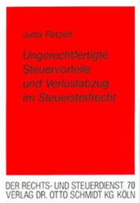 Abbildung von: Ungerechtfertigte Steuervorteile und Verlustabzug im Steuerstrafrecht - Otto Schmidt Verlag