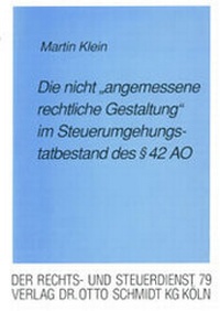 Abbildung von: Die "nicht angemessene rechtliche Gestaltung" im Steuerumgehungstatbestand des § 42 AO - Otto Schmidt Verlag