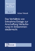 Cover: Das Verh&auml;ltnis von Entnahme /Einlage zur Anschaffung /Ver&auml;u&szlig;erung im Einkommensteuerrecht - Otto Schmidt Verlag