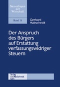 Cover: Der Anspruch des B&uuml;rgers auf Erstattung verfassungswidriger Steuern - Otto Schmidt Verlag