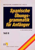 Cover: Spanische &Uuml;bungsgrammatik f&uuml;r Anf&auml;nger - Erich Schmidt Verlag