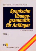 Cover: Spanische &Uuml;bungsgrammatik f&uuml;r Anf&auml;nger - Erich Schmidt Verlag