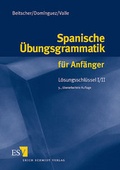 Cover: Spanische &Uuml;bungsgrammatik f&uuml;r Anf&auml;nger / Spanische &Uuml;bungsgrammatik f&uuml;r Anf&auml;nger - L&ouml;sungsschl&uuml;ssel I/II - Erich Schmidt Verlag
