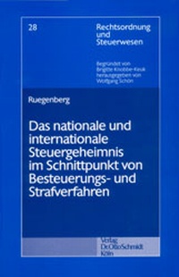 Abbildung von: Das nationale und internationale Steuergeheimnis im Schnittpunkt von Besteuerungs- und Strafverfahren - Otto Schmidt Verlag
