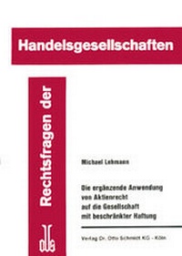Abbildung von: Die ergänzende Anwendung von Aktienrecht auf die GmbH - Otto Schmidt Verlag