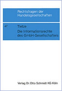 Abbildung von: Die Informationsrechte des GmbH-Gesellschafters - Otto Schmidt Verlag