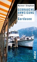 Cover: Gebrauchsanweisung f&uuml;r den Gardasee - Piper