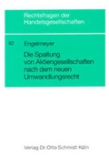 Abbildung von: Die Spaltung von Aktiengesellschaften nach dem neuen Umwandlungsrecht - Otto Schmidt Verlag