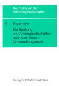 Abbildung von: Die Spaltung von Aktiengesellschaften nach dem neuen Umwandlungsrecht - Otto Schmidt Verlag