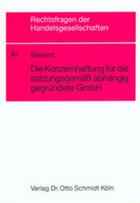 Abbildung von: Die Konzernhaftung für die satzungsgemäss abhängig gegründete GmbH - Otto Schmidt Verlag