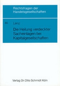 Abbildung von: Die Heilung verdeckter Sacheinlagen bei Kapitalgesellschaften - Otto Schmidt Verlag