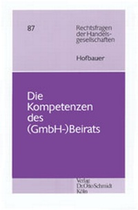 Abbildung von: Die Kompetenzen des (GmbH-)Beirats - Otto Schmidt Verlag