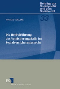 Abbildung von: Die Herbeiführung des Versicherungsfalls im Sozialversicherungsrecht - Erich Schmidt Verlag