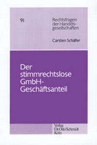 Abbildung von: Der stimmrechtslose GmbH-Geschäftsanteil - Otto Schmidt Verlag