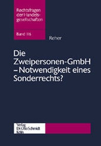 Abbildung von: Die Zweipersonen-GmbH - Notwendigkeit eines Sonderrechts? - Otto Schmidt Verlag