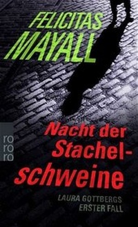 Abbildung von: Nacht der Stachelschweine: Laura Gottbergs erster Fall - Rowohlt Taschenbuch