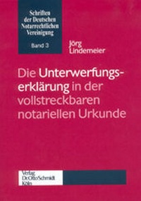 Abbildung von: Die Unterwerfungserklärung in der vollstreckbaren notariellen Urkunde - Otto Schmidt Verlag